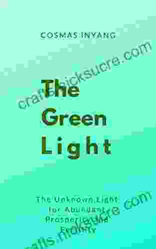 The Green Light: The Unknown Light For Abundant Prosperity And Fertility