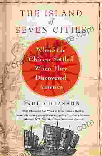 The Island Of Seven Cities: Where The Chinese Settled When They Discovered America