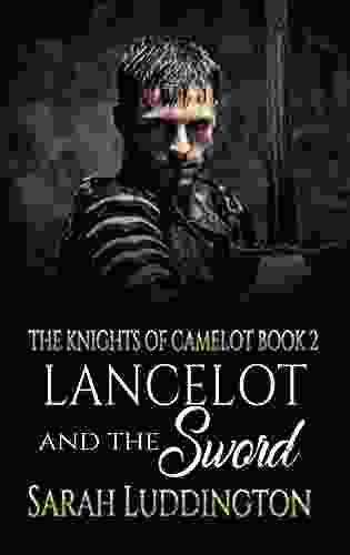 Lancelot And The Sword (The Knights Of Camelot 2)