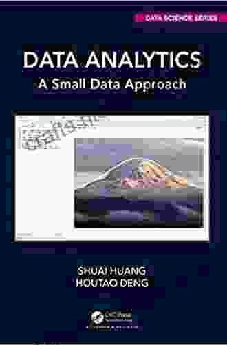 Data Analytics: A Small Data Approach (Chapman Hall/CRC Data Science Series)