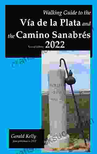 Walking Guide To The Via De La Plata And The Camino Sanabres Second Edition