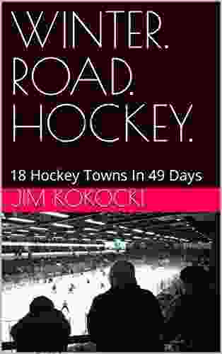 WINTER ROAD HOCKEY : 18 Hockey Towns In 49 Days