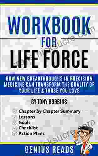 Workbook For Life Force By Tony Robbins: How New Breakthroughs In Precision Medicine Can Transform The Quality Of Your Life Those You Love