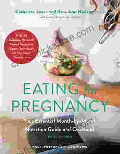 Eating For Pregnancy: Your Essential Month By Month Nutrition Guide And Cookbook