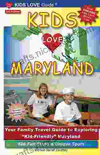 KIDS LOVE MARYLAND 3rd Edition: Your Family Travel Guide To Exploring Kid Friendly Maryland 600 Fun Stops Unique Spots (Kids Love Travel Guides)
